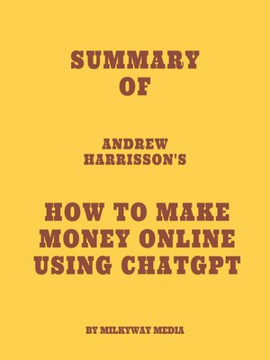 cover image of Summary of Andrew Harrisson's How to Make Money Online Using ChatGPT